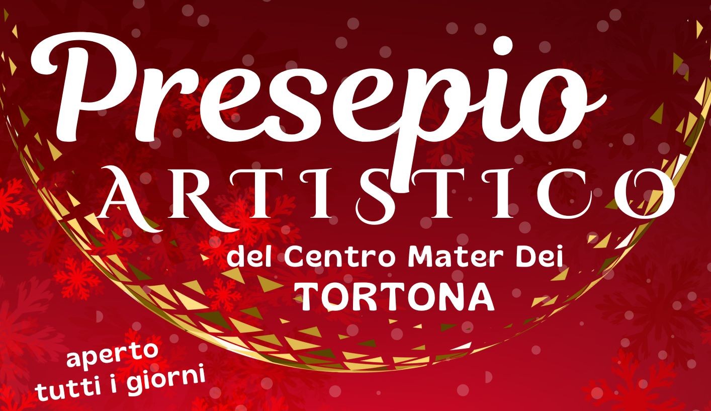 APERTURA PRESEPIO ARTISTICO DEL CENTRO MATER DEI DI TORTONA