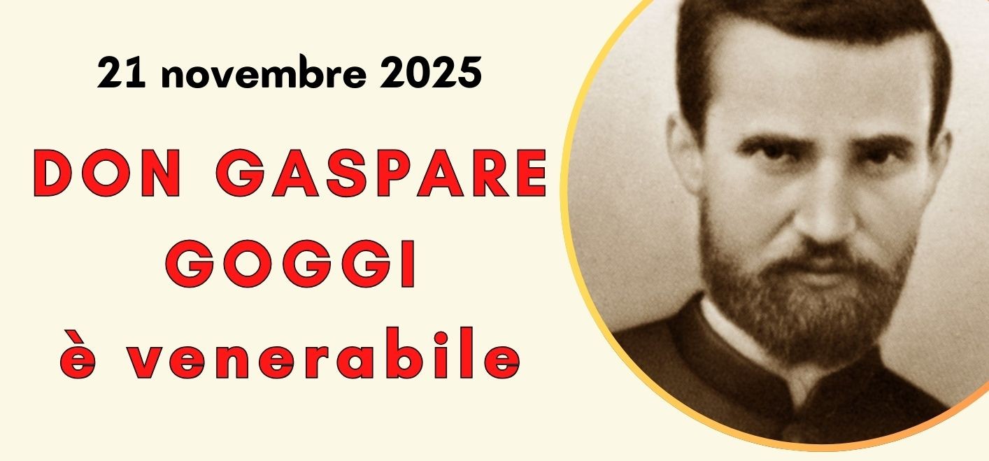21 novembre 2025: DON GASPARE GOGGI E’ VENERABILE!